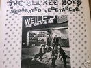 THE SLICKEE BOYS LP SEPARATED VETETABLES.