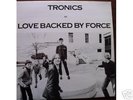 TRONICS - LOVE BACKED BY FORCE  (Alien Rec.) - V. Rare