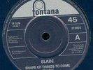 SLADE - Shape Of Things To Come 45 Fontana Rare Psych