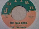 The Talismen  She Was Good (Julian) Rare Fuzz Garage 45