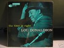 LOU DONALDSON The Time Is Right BLUE NOTE LP W. 63rd