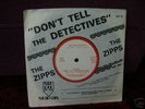 THE ZIPPS, FRIENDS / DON'T TELL THE DETECTIVES, RIP OFF