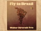 WALTER STRERATH TRIO - FLY TO BRAZIL - ORIG. LP