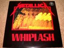 METALLICA WHIPLASH 12
