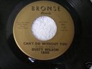 NORTHERN SOUL CANT DO WITHOUT YOU DUSTY WILSON  BRONSE