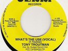 TONY TROUTMAN WHAT'S THE USE NORTHERN SOUL45