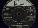 SLADE - Shape Of Things To Come 45 Fontana MINT cond'n