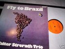 WALTER STRERATH TRIO : FLY TO BRAZIL LP 1975 FLY RECORD