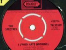 SPECTRES - I (Who Have Nothing) Piccadilly 45 NEX
