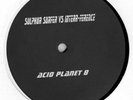 Sulphur Surfer vs. Interr-Ference - Acid Planet 8