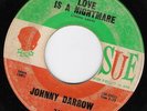 JOHNNY DARROW Love Is A Nightmare/Poor Boy SUE R&B Soul