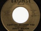 Northern Soul 45 DUSTY WILSON Can't Do Without You