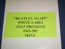 BEATLES AGAIN-WHITE LABEL TEST PRESS  #SO-385-NEAR MINT