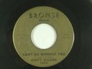 DUSTY WILSON northern soul CAN'T DO WITHOUT YOU BRONSE