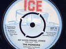 Pioneers My Good Friend James UK ICE orig VG++ Listen