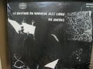 LE QUATUOR DU NOUVEAU JAZZ LIBRE DU QUEBEC ( VERY RARE)