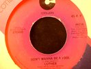 MODERN SOUL 45-LUTHER-Don't Wanna Be A Fool COTILLION