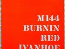 BURNIN' RED IVANHOE   M-144  Orig. 1st LP  DEN-69   NM-