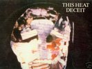 THIS HEAT - Deceit LP
