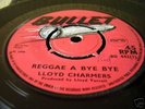 LLOYD CHARMERS. REGGAE A BYE BYE . RARE BULLET 2 SIDER