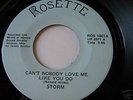 RARE SOUL 45:Storm-Can't Nobody Love Me Like You-Rosett