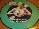 WELLE ERDBALL - DIE WUNDERWELT DER TECHNIK PIC DISC