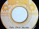 rare Jamaica Reggae 45 AL CAMPBELL take these shackle