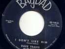 DAVE TRAVIS -I DON'T LIKE HIM -ROCKABILLY 1963- BAGDAD