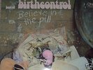 BIRTH CONTROL         Believe in the pill   1972   MINT