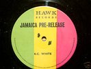 LP: HAWK RECORDS; JAMAICA PRE-RELEASE; K.C. WHITE hear