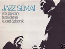 EROL PEKCAN - T. Ötenel -Öztoprak / JAZZ SEMAI (Turkey)