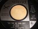 ED BRUCE- SEE THE BIG MAN CRY- WAND- hear