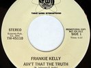 rare Modern Soul 45 FRANKIE KELLY ain't that the truth