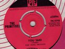 The Primitives : You Said - original 1965 PYE 7