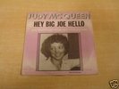 JUDY MC QUEEN - HEY BIG JOE HELLO / WOUWWWWWWWWWWWWWWWW