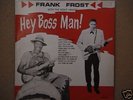 FRANK FROST : HEY BOSS MAN LP - NEAR MINT