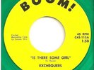 EXCHEQUERS green vinyl 45 Is There Some Girl