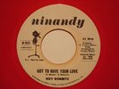 ROY ROBERTS On NINANDY Got To Have Love 45 Northern WLP