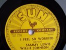 Sun 218 I Feel So Worried Sammy Lewis Willie Johnson