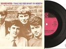 SEARCHERS Take Me For What I'm Worth RARE UK PYE 7