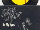MINOR THREAT - In My Eyes 7'' // 2nd PRESSING