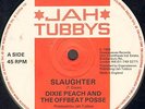 SLAUGHTER.dixie peach & offbeat possie. JAH TUBBY'S 12