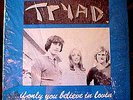 TRYAD - Yes THAT Tryad    If Only You Believe In Lovin'