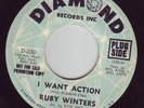 NORTHERN SOUL 45 RUBY WINTERS I WANT ACTION DIAMOND E-