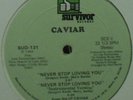 CAVIAR - NEVER STOP LOVING YOU (EX)  *LISTEN*  PROMO 82