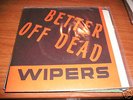 WIPERS better off dead 7