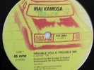 INI KAMOSA - TROUBLE YOU A TROUBLE ME,GENERAL,HEAR