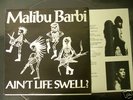 Malibu Barbi Ain't life swell  metal 7''
