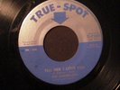Kip Anderson 45 TRUE-SPOT Tell Her I Love Her NORTHERN