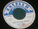 LAZY LESTER I TOLD MY LITTLE WOMAN 45 EXCELLO WLP BLUES